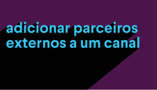 Vídeo sobre como adicionar parceiros externos a um canal